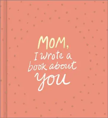 Mami, napsal jsem o tobě knihu - Mom, I Wrote a Book about You