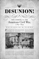 Disunion! Příchod americké občanské války, 1789-1859 - Disunion!: The Coming of the American Civil War, 1789-1859