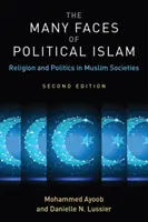 Mnoho tváří politického islámu: Náboženství a politika v muslimských společnostech: mnoho tváří, které se dají použít v politice. - The Many Faces of Political Islam: Religion and Politics in Muslim Societies