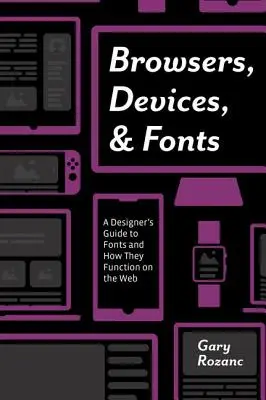 Prohlížeče, zařízení a písma: Průvodce designéra po písmech a jejich fungování na webu - Browsers, Devices, and Fonts: A Designer's Guide to Fonts and How They Function on the Web