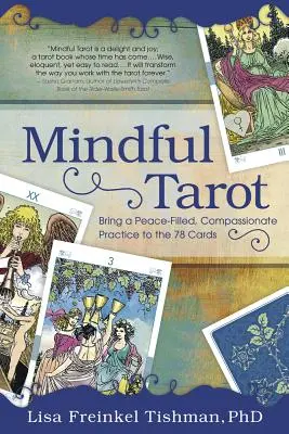 Rozumný tarot: Vneste do 78 karet praxi naplněnou klidem a soucitem. - Mindful Tarot: Bring a Peace-Filled, Compassionate Practice to the 78 Cards