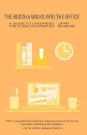 Buddha přichází do kanceláře: Průvodce životem pro novou generaci - The Buddha Walks Into the Office: A Guide to Livelihood for a New Generation