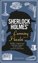 Mazané hádanky Sherlocka Holmese: Hádanky, záhady a výzvy inspirované nejlepším řešitelem zločinů na světě - Sherlock Holmes' Cunning Puzzles: Riddles, Enigmas and Challenges Inspired by the World's Greatest Crime-Solver