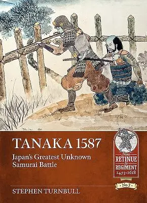Tanaka 1587: Největší neznámá bitva japonských samurajů - Tanaka 1587: Japan's Greatest Unknown Samurai Battle