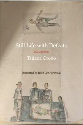 Zátiší s porážkami: Vybrané básně - Still Life with Defeats: Selected Poems