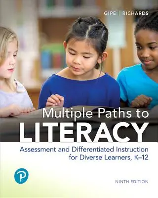 Více cest ke gramotnosti: Hodnocení a diferencovaná výuka pro různorodé žáky, K-12 - Multiple Paths to Literacy: Assessment and Differentiated Instruction for Diverse Learners, K-12