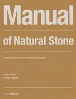 Příručka přírodního kamene: Tradiční materiál v současném kontextu - Manual of Natural Stone: A Traditional Material in a Contemporary Context