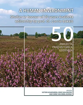 Lidské prostředí: Dr. Corrie Bakels: Studie na počest dvacetiletého působení v redakci časopisu Analecta. - A Human Environment: Studies in Honour of 20 Years Analecta Editorship by Prof. Dr. Corrie Bakels