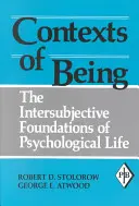 Kontexty bytí: The Intersubjective Foundations of Psychological Life (Intersubjektivní základy psychologického života). - Contexts of Being: The Intersubjective Foundations of Psychological Life
