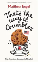 That's The Way It Crumbles - Americké dobývání anglického jazyka - That's The Way It Crumbles - The American Conquest of the English Language