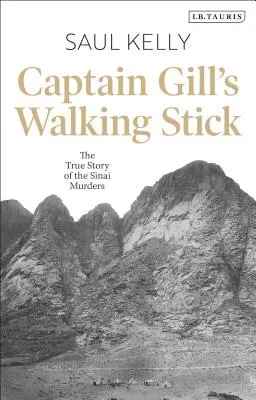 Vycházková hůl kapitána Gilla: Pravdivý příběh sinajských vražd - Captain Gill's Walking Stick: The True Story of the Sinai Murders