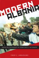 Moderní Albánie: Od diktatury k demokracii v Evropě - Modern Albania: From Dictatorship to Democracy in Europe