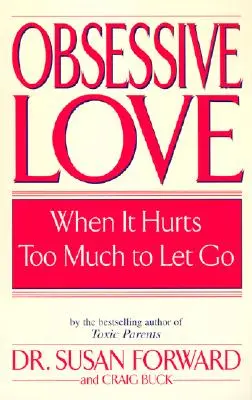 Obsedantní láska: Když to bolí příliš, než aby se to dalo pustit - Obsessive Love: When It Hurts Too Much to Let Go
