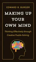 Vlastní myšlení: Efektivní myšlení prostřednictvím kreativního řešení hádanek - Making Up Your Own Mind: Thinking Effectively Through Creative Puzzle-Solving