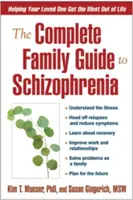 Kompletní průvodce pro rodiny se schizofrenií: Pomozte svému blízkému získat ze života maximum - The Complete Family Guide to Schizophrenia: Helping Your Loved One Get the Most Out of Life
