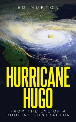 Hurikán Hugo: Z pohledu pokrývače střech - Hurricane Hugo: From the eye of a roofing contractor