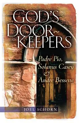 Boží strážci dveří: Páter Pio, Solanus Casey a Andr Bessette - God's Doorkeepers: Padre Pio, Solanus Casey and Andr Bessette