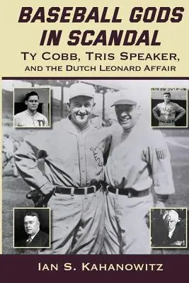 Baseballoví bohové ve skandálu: Ty Cobb, Tris Speaker a aféra Dutche Leonarda - Baseball Gods in Scandal: Ty Cobb, Tris Speaker, and the Dutch Leonard Affair