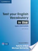 Test Your English Vocabulary in Use Upper-Intermediate Book with Answers: Vyzkoušejte si anglickou slovní zásobu v praxi pro mírně pokročilé - Test Your English Vocabulary in Use Upper-Intermediate Book with Answers