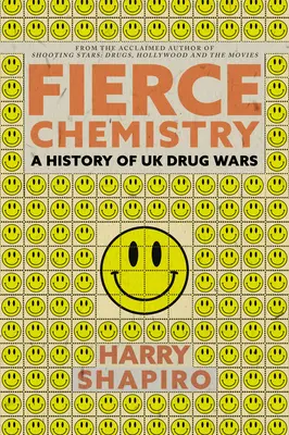 Fierce Chemistry: A History of UK Drug Wars (Dějiny drogových válek ve Velké Británii) - Fierce Chemistry: A History of UK Drug Wars