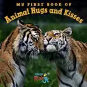 Moje první kniha o zvířecích objetích a polibcích - My First Book of Animal Hugs and Kisses