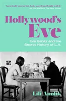Hollywoodská Eva - Eva Babitzová a tajná historie L. A. - Hollywood's Eve - Eve Babitz and the Secret History of L.A.
