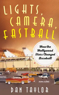 Světla, kamera, rychlý míč: Jak hollywoodské hvězdy změnily baseball - Lights, Camera, Fastball: How the Hollywood Stars Changed Baseball