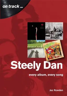 Steely Dan: Fagen: The Music of Walter Becker & Donald Fagen - Every Album, Every Song - Steely Dan: The Music of Walter Becker & Donald Fagen - Every Album, Every Song