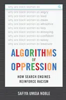 Algoritmy útlaku: Jak vyhledávače posilují rasismus - Algorithms of Oppression: How Search Engines Reinforce Racism
