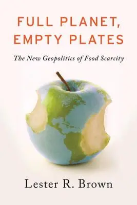 Plná planeta, prázdné talíře: Nová geopolitika nedostatku potravin, plný talíř, 1. díl, Plné talíře. - Full Planet, Empty Plates: The New Geopolitics of Food Scarcity