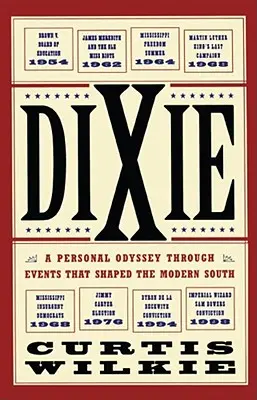 Dixie: Osobní odysea událostmi, které utvářely moderní Jih - Dixie: A Personal Odyssey Through Events That Shaped the Modern South