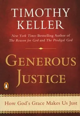 Velkorysá spravedlnost: Jak nás Boží milost činí spravedlivými - Generous Justice: How God's Grace Makes Us Just
