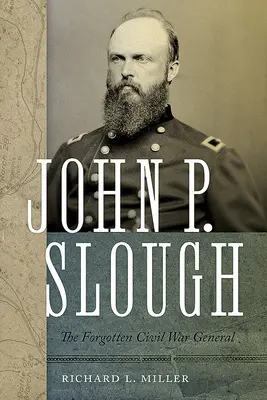 John P. Slough: Zapomenutý generál z občanské války - John P. Slough: The Forgotten Civil War General
