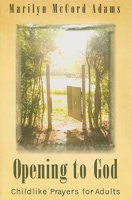 Otevření se Bohu: Dětské modlitby pro dospělé - Opening to God: Childlike Prayers for Adults