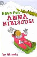 Bav se, Anno Hibiscus! - Have Fun, Anna Hibiscus!
