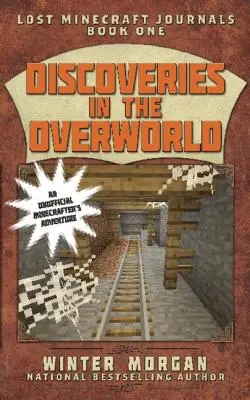 Objevy v Overworldu: Ztracené deníky Minecraftu, kniha první - Discoveries in the Overworld: Lost Minecraft Journals, Book One