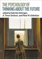 Psychologie myšlení o budoucnosti - The Psychology of Thinking about the Future