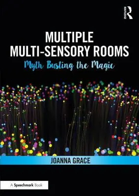 Vícenásobné multisenzorické místnosti: Mýty o kouzlu - Multiple Multisensory Rooms: Myth Busting the Magic