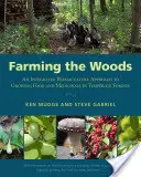Hospodaření v lesích: Kniha: Integrovaný permakulturní přístup k pěstování potravin a léčivých rostlin v lesích mírného pásma - Farming the Woods: An Integrated Permaculture Approach to Growing Food and Medicinals in Temperate Forests