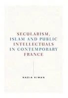 Sekularismus, islám a veřejní intelektuálové v současné Francii - Secularism, Islam and Public Intellectuals in Contemporary France