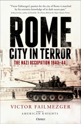 Řím - město v hrůze: Řím - Řím: Nacistická okupace 1943-44 - Rome - City in Terror: The Nazi Occupation 1943-44