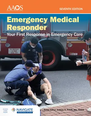 Emergency Medical Responder: Vaše první reakce v pohotovostní péči Obsahuje přístup k navigaci Advantage - Emergency Medical Responder: Your First Response in Emergency Care Includes Navigate Advantage Access