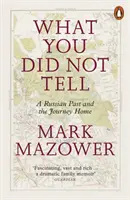 Co jsi neřekl - Ruská minulost a cesta domů - What You Did Not Tell - A Russian Past and the Journey Home