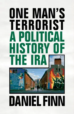 Terorista jednoho muže: Politické dějiny IRA - One Man's Terrorist: A Political History of the IRA