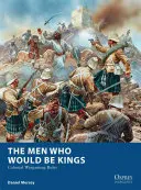 Muži, kteří chtěli být králi: Koloniální pravidla pro válečné hry: Pravidla pro válečné hry v koloniích - The Men Who Would Be Kings: Colonial Wargaming Rules