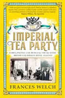 Císařský čajový dýchánek - Rodina, politika a zrada: nešťastné britské a ruské královské spojenectví - Imperial Tea Party - Family, politics and betrayal: the ill-fated British and Russian royal alliance