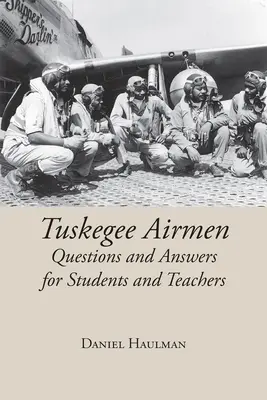 Tuskegee Airmen Otázky a odpovědi pro studenty a učitele - Tuskegee Airmen Questions and Answers for Students and Teachers