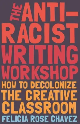Dílna protirasistického psaní: Jak dekolonizovat tvůrčí třídu? - The Anti-Racist Writing Workshop: How to Decolonize the Creative Classroom