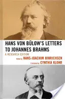 Dopisy Hanse von Blowa Johannesu Brahmsovi: Vydání pro badatele - Hans Von Blow's Letters to Johannes Brahms: A Research Edition
