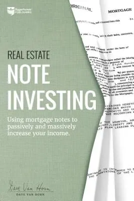 Investování do nemovitostí Note: Vydání knihy: Využití hypotečních zástavních listů k pasivnímu a masivnímu zvýšení příjmů - Real Estate Note Investing: Using Mortgage Notes to Passively and Massively Increase Your Income